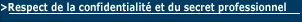 Respect de la confidentialit et du secret professionnel